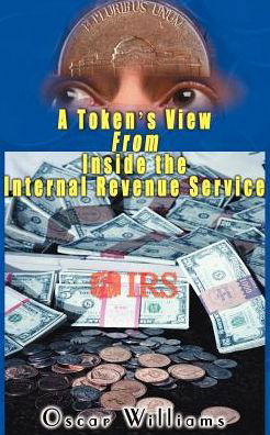 Cover for Oscar Williams · A Token's View from Inside the Internal Revenue Service (Paperback Book) (2000)