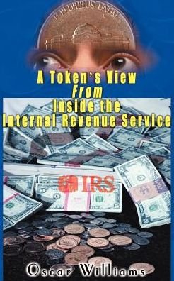Cover for Oscar Williams · A Token's View from Inside the Internal Revenue Service (Paperback Bog) (2000)