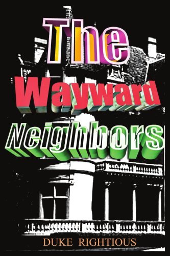 Duke Rightious · The Wayward Neighbors (Paperback Book) (2002)
