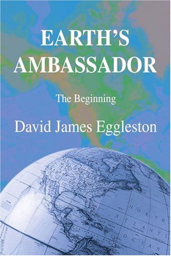 Cover for David Eggleston · Earth's Ambassador: the Beginning (Pocketbok) (2005)
