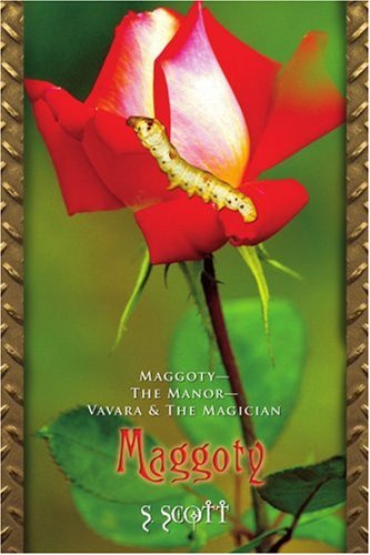 Cover for S. Scott · Maggoty: Maggoty--the Manor--vavara &amp; the Magician (Paperback Book) (2006)
