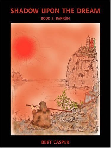 Cover for Bert Casper · Shadow Upon the Dream: Book 1: Barrûn (Paperback Bog) (2007)