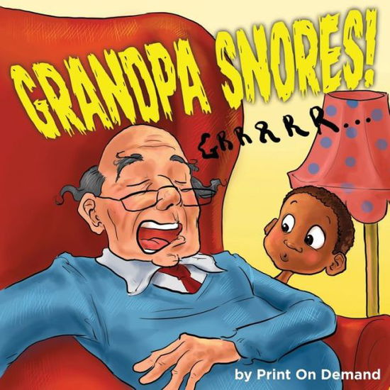 Cover for Print on Demand · Grandpa Snores! (Taschenbuch) (2021)