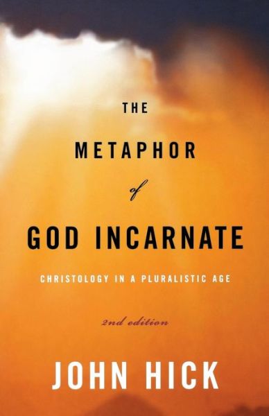 Cover for John Hick · The Metaphor of God Incarnate, Second Edition: Christology in a Pluralistic Age (Paperback Book) (2006)