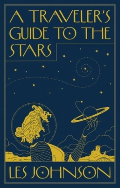 Cover for Les Johnson · A Traveler’s Guide to the Stars (Hardcover Book) (2022)