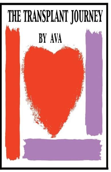 Cover for Ava B Kaufman · The Transplant Journey: a Guide to Transplant: Extraordinary Stories, Hope and Encouragement (Paperback Bog) (2015)