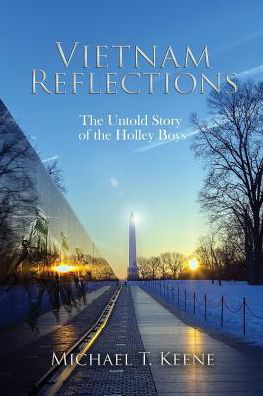 Vietnam Reflection : The Untold Story of the Holley Boys - Michael T Keene - Books - Ad-Hoc Productions - 9780692794371 - 2017