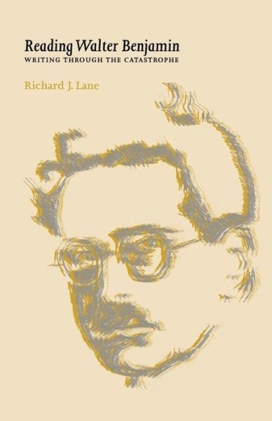 Cover for Richard Lane · Reading Walter Benjamin: Writing Through the Catastrophe (Taschenbuch) (2005)