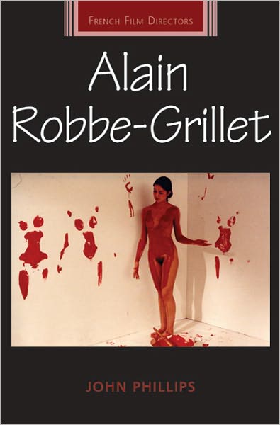 Cover for John Phillips · Alain Robbe-Grillet - French Film Directors Series (Hardcover Book) (2011)