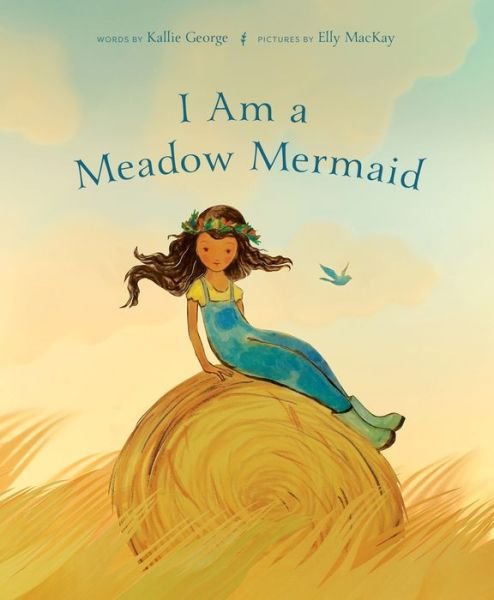 Cover for Kallie George · I Am a Meadow Mermaid (Hardcover Book) (2023)