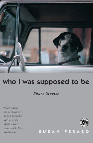 Cover for Susan Perabo · Who I Was Supposed to Be: Short Stories (Paperback Book) [Reissue edition] (2006)