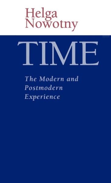 Cover for Nowotny, Helga (Swiss Federal Institute of Technology (ETH), Zurich) · Time: The Modern and Postmodern Experience (Paperback Book) (1996)