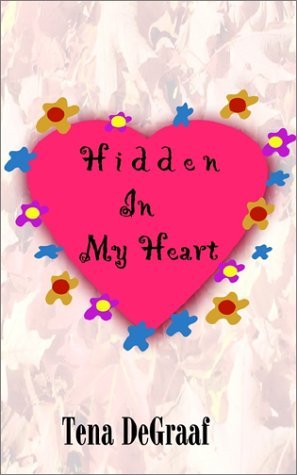 Cover for Tena Degraaf · Hidden in My Heart (Paperback Book) (2002)