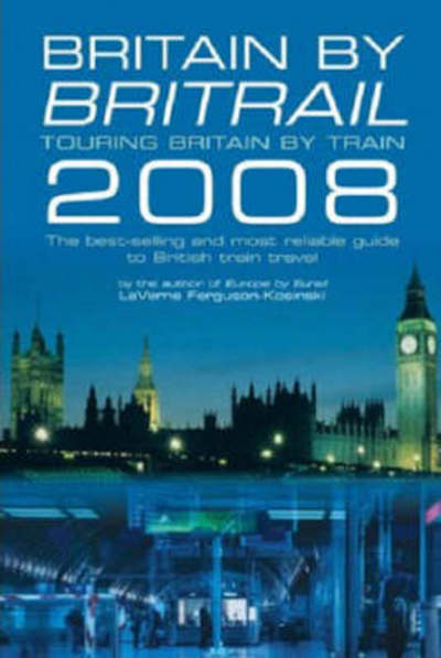 Cover for LaVerne Ferguson-Kosinski · Britain by Britrail: Touring Britain by Train (Paperback Book) [Rev edition] (2008)