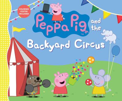 Cover for Candlewick Press · Peppa Pig and the Backyard Circus (Book) (2017)