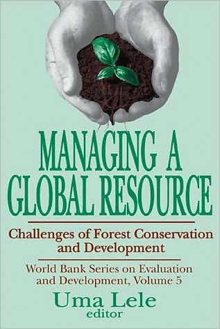 Cover for Uma Lele · Managing a Global Resource: Challenges of Forest Conservation and Development - Advances in Evaluation &amp; Development (Hardcover Book) (2002)