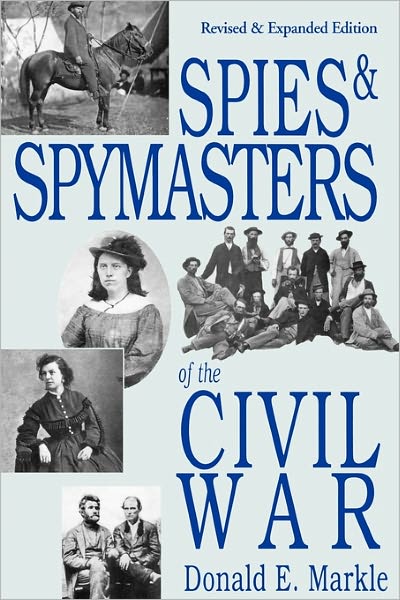 Cover for Donald Markle · Spies and Spymasters of the Civil War (Paperback Book) [Revised and Expanded edition] (2004)