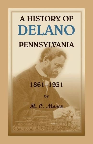 Cover for H O Moser · A History of Delano, Pennsylvania (Paperback Book) (2019)