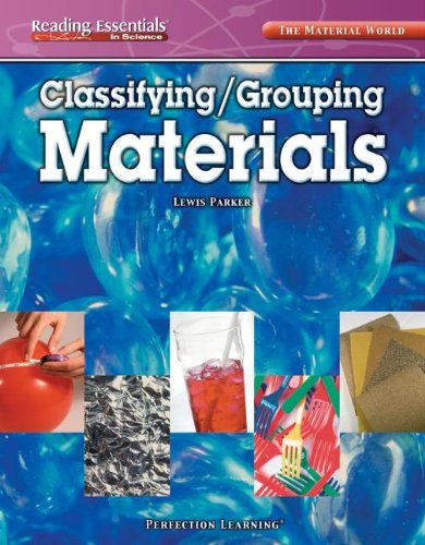 Classifying / Grouping Materials (Reading Essentials in Science: Material World) - Lewis Parker - Książki - Perfection Learning - 9780789166371 - 2006