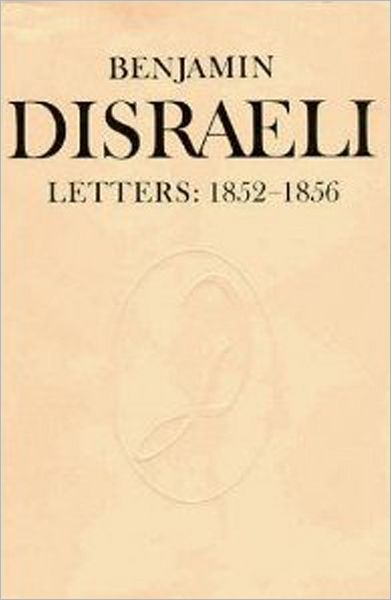 Cover for Benjamin Disraeli · Benjamin Disraeli Letters: 1852-1856, Volume VI - Letters of Benjamin Disraeli (Hardcover Book) (1997)