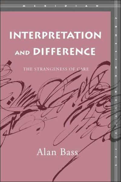 Cover for Alan Bass · Interpretation and Difference: The Strangeness of Care - Meridian: Crossing Aesthetics (Gebundenes Buch) (2006)