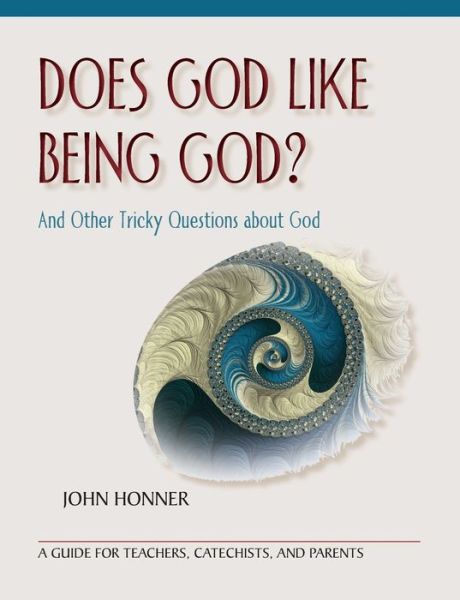 Does God Like Being God? - John Honner - Books - Paulist Press - 9780809154371 - September 3, 2019