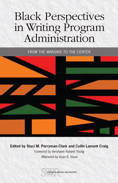 Cover for Staci M. Perryman-Clark · Black Perspectives in Writing Program Administration: From the Margins to the Center - Studies in Writing and Rhetoric (Paperback Book) (2019)