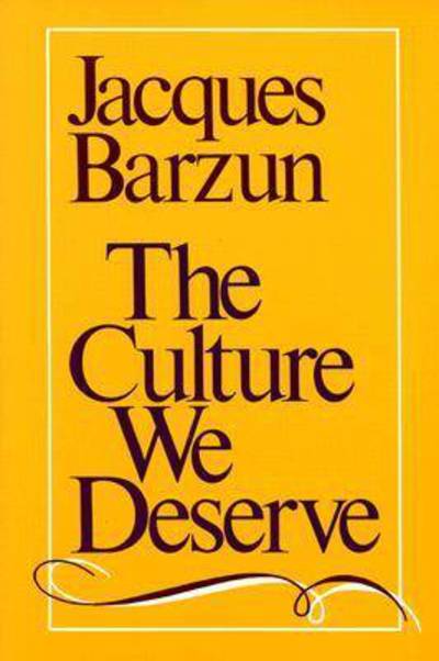 Cover for Jacques Barzun · The Culture We Deserve (Paperback Book) (1989)