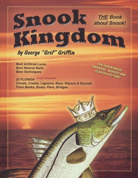 Snook Kingdom - George Griffin - Books - Great Outdoors Publishing Company - 9780820001371 - May 1, 2005