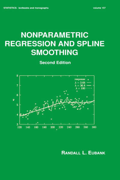 Cover for Eubank, Randall L. (Arizona State University, Tempe, USA) · Nonparametric Regression and Spline Smoothing - Statistics: A Series of Textbooks and Monographs (Hardcover Book) (1999)