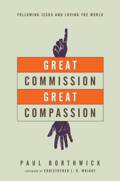 Cover for Paul Borthwick · Great Commission, Great Compassion – Following Jesus and Loving the World (Paperback Book) (2015)