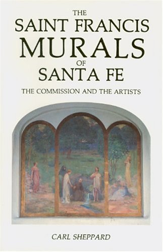 Cover for Carl Sheppard · The Saint Francis Murals of Santa Fe: the Commission and the Artists (Paperback Book) (2016)