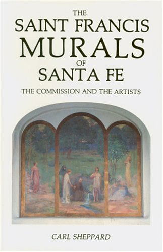 Cover for Carl Sheppard · The Saint Francis Murals of Santa Fe: the Commission and the Artists (Paperback Book) (2016)