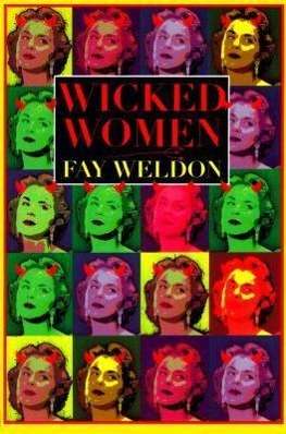 Wicked Women: Stories - Fay Weldon - Boeken - Avalon Travel Publishing - 9780871137371 - 8 januari 1999