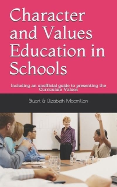 Cover for Stuart Macmillan · Character and Values Education in Schools : Including an unofficial guide to presenting the NZ Curriculum Values (Paperback Book) (2011)