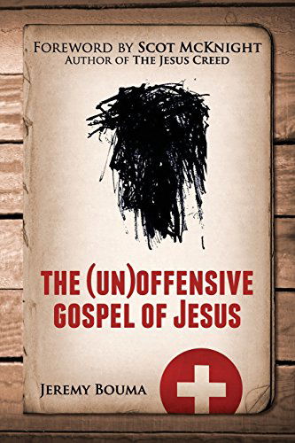 Cover for Jeremy Bouma · The (Un)offensive Gospel of Jesus (Paperback Book) (2012)