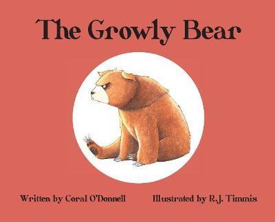 Cover for Coral O'Donnell · The Growly Bear (Hardcover Book) (2018)