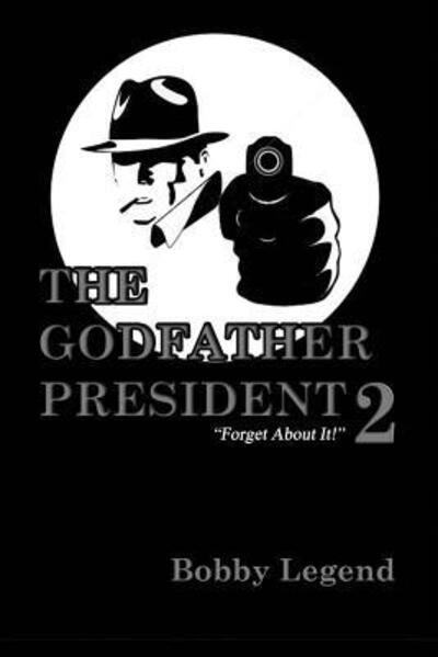 Cover for Bobby Legend · The Godfather President II (Paperback Book) (2015)