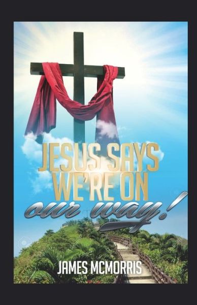 Cover for James McMorris Jr. · JESUS SAYS, 'We're on Our Way' (Paperback Book) (2018)