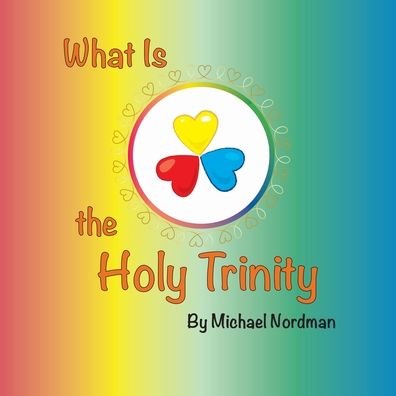 Cover for Nordman Michael · What Is the Holy Trinity (Paperback Bog) (2019)