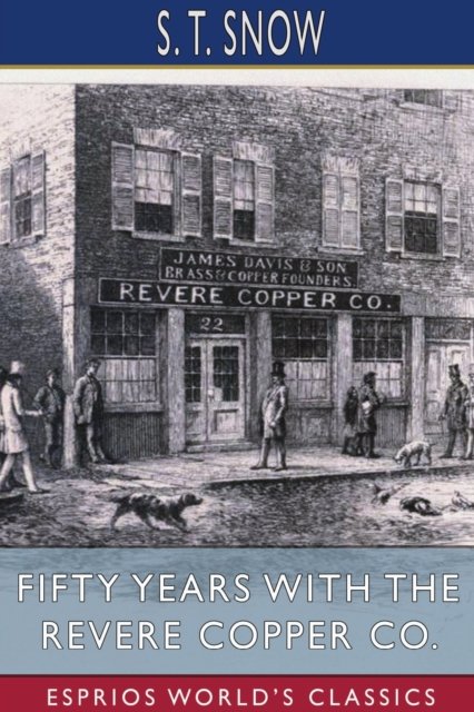 S T Snow · Fifty years with the Revere Copper Co. (Esprios Classics) (Taschenbuch) (2024)