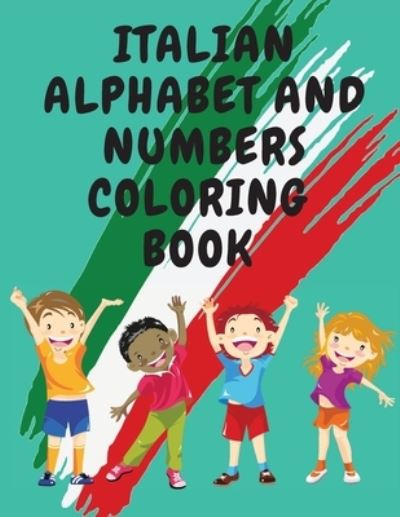 Cover for Cristie Publishing · Italian Alphabet and Numbers Coloring Book. Stunning Educational Book. Contains; Color the Letters and Trace the Numbers (Book) (2021)