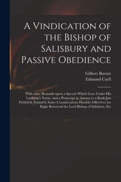 Cover for Gilbert 1643-1715 Burnet · A Vindication of the Bishop of Salisbury and Passive Obedience (Paperback Book) (2021)