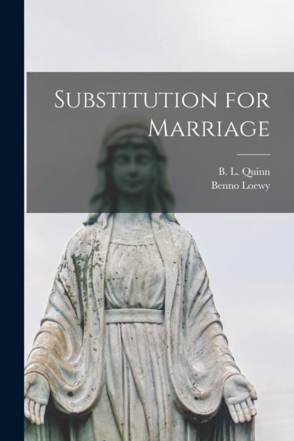 Substitution for Marriage - B L (Bernard L ) Quinn - Kirjat - Legare Street Press - 9781014489371 - torstai 9. syyskuuta 2021