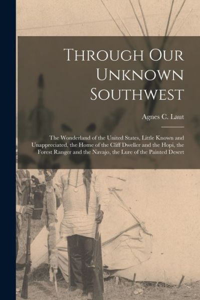 Cover for Agnes C (Agnes Christina) 187 Laut · Through Our Unknown Southwest [microform] (Paperback Book) (2021)