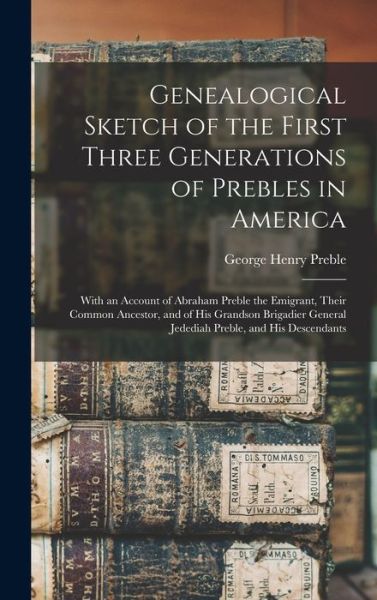 Cover for George Henry Preble · Genealogical Sketch of the First Three Generations of Prebles in America (Book) (2022)