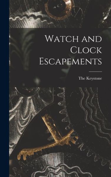 Cover for The Keystone · Watch and Clock Escapements (Book) (2022)