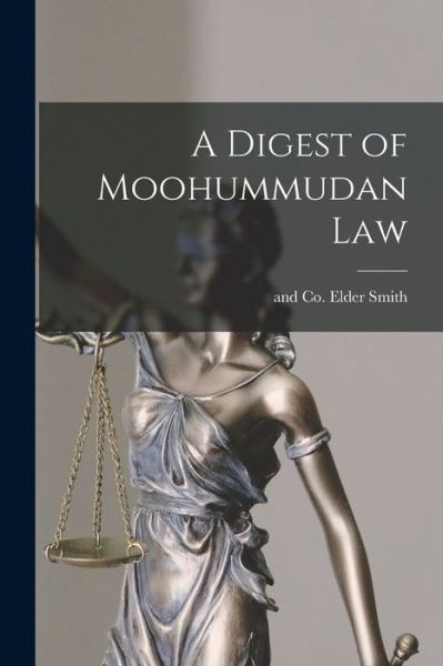 Cover for Elder And Co Smith · Digest of Moohummudan Law (Bok) (2022)