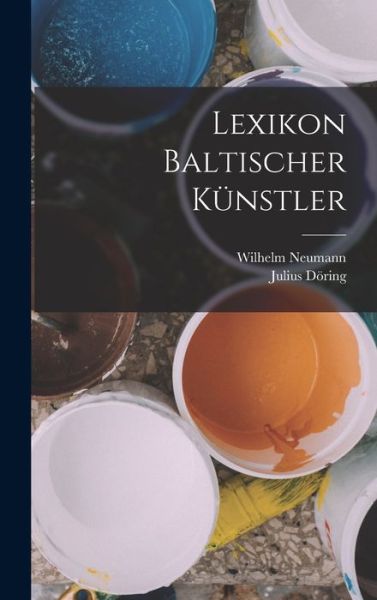 Cover for Wilhelm Neumann · Lexikon Baltischer Künstler (Book) (2022)