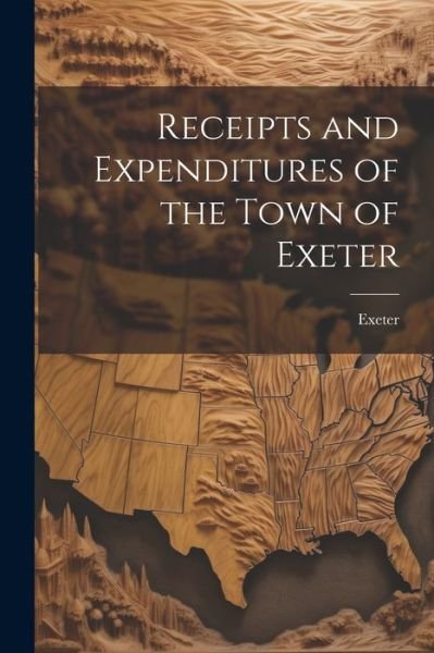 Cover for Exeter (N H Town) · Receipts and Expenditures of the Town of Exeter (Book) (2023)